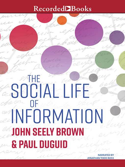 Title details for The Social Life of Information (Updated, with a New Preface-Revised) by John Seely Brown - Wait list